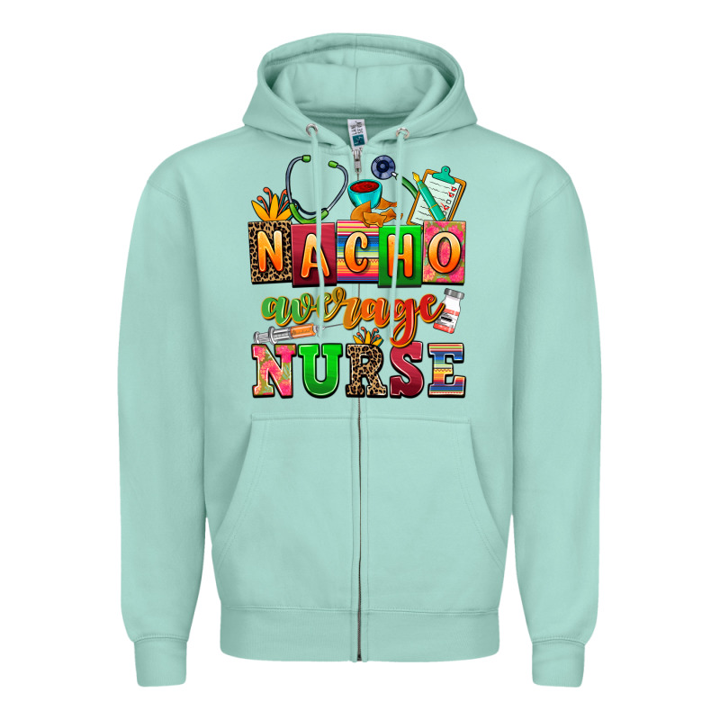 Nacho Average Nurse Zipper Hoodie by AdoDesignShop | Teevron