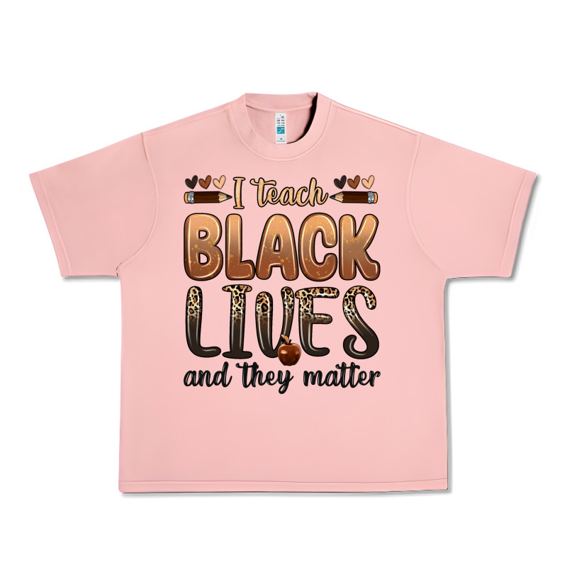 I Teach Black Lives And They Matter Urban Heavy Tee by Zillion Design Studio | Teevron