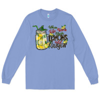 Colony Blue when life gives you lemons add sugar Long Sleeve Tee - SublimationCraftShop
