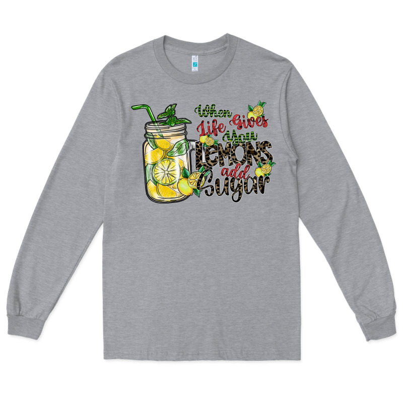 When Life Gives You Lemons Add Sugar Long Sleeve Tee by SublimationCraftShop | Teevron