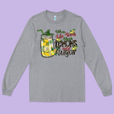 When Life Gives You Lemons Add Sugar Long Sleeve Tee Designed By Sublimationcraftshop