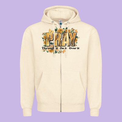 Pray Through It On It And Over It Zipper Hoodie Designed By Jahusdesignshop