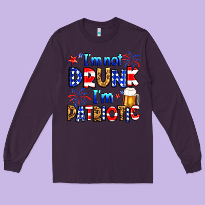 I'm Not Drunk I'm Patriotic Long Sleeve Tee Designed By Neo Western