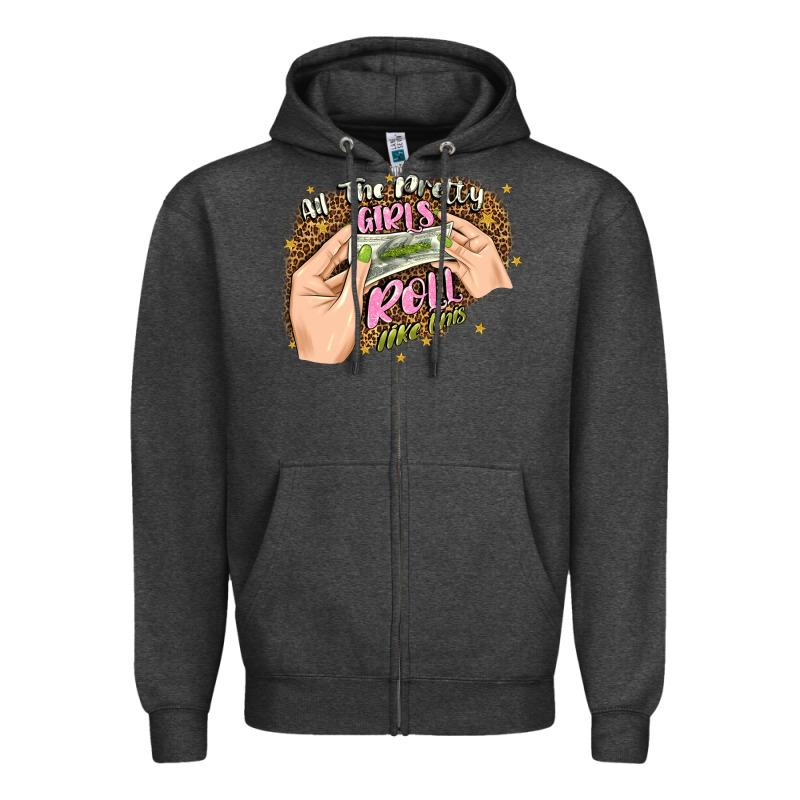 All The Pretty Girls Roll Like This Zipper Hoodie by JahusDesignShop | Teevron