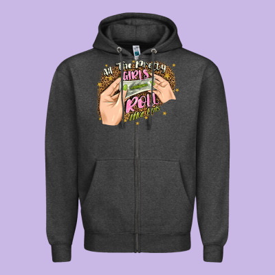 All The Pretty Girls Roll Like This Zipper Hoodie Designed By Jahusdesignshop