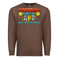 Chestnut Softball Makes Me Happy You, Not So Much Premium Sweatshirt - LillyAllenDesigns