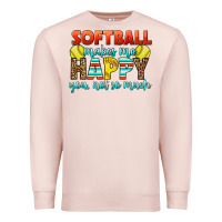 Softball Makes Me Happy You, Not So Much Premium Sweatshirt | Teevron