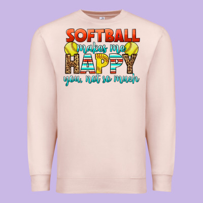Softball Makes Me Happy You, Not So Much Premium Sweatshirt Designed By Lillyallendesigns