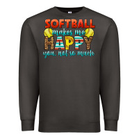 Smoke Softball Makes Me Happy You, Not So Much Premium Sweatshirt - LillyAllenDesigns
