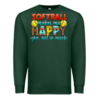 Sports Green Softball Makes Me Happy You, Not So Much Premium Sweatshirt - LillyAllenDesigns