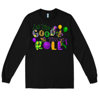 Black let the good times roll Long Sleeve Tee - FaDigitalArtStudio