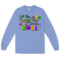 Colony Blue let the good times roll Long Sleeve Tee - FaDigitalArtStudio
