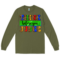 Army Green think before you judge Long Sleeve Tee - AdoDesignShop