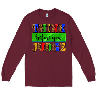 Burgundy think before you judge Long Sleeve Tee - AdoDesignShop