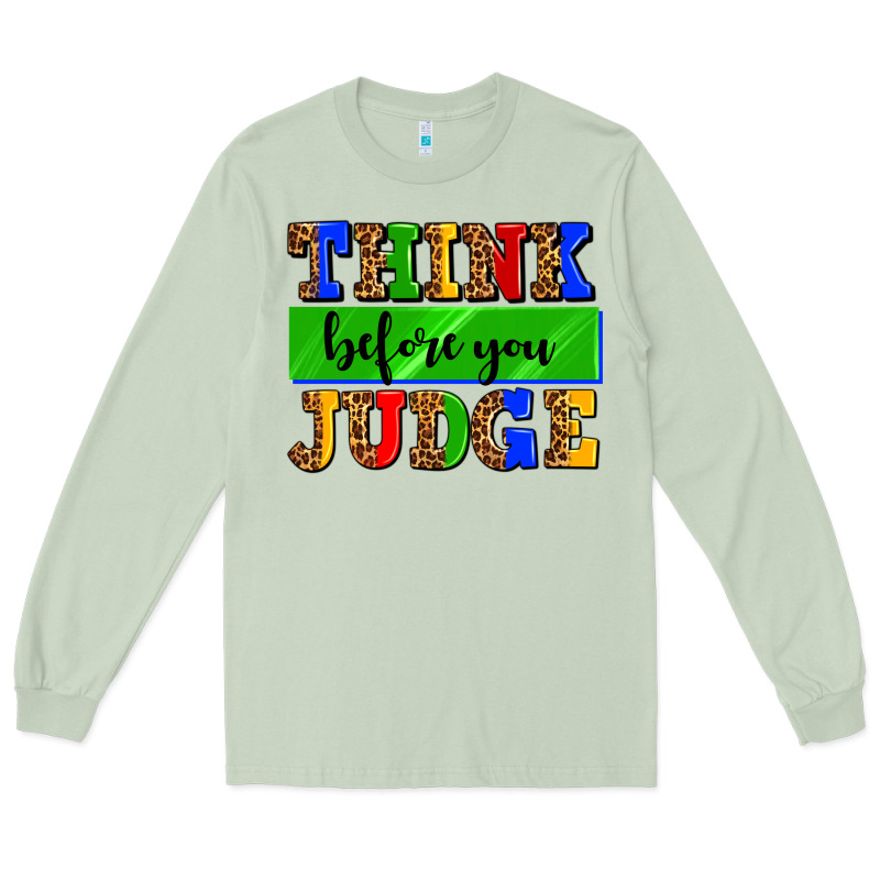 Think Before You Judge Long Sleeve Tee by AdoDesignShop | Teevron