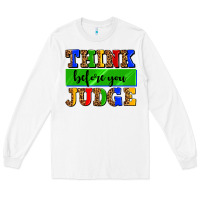 White think before you judge Long Sleeve Tee - AdoDesignShop
