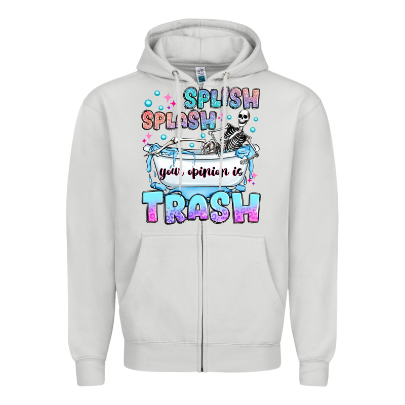 Splish Splash Your Opinion Is Trash Zipper Hoodie by JahusDesignShop | Teevron