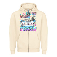 Sandshell splish splash your opinion is trash Zipper Hoodie - JahusDesignShop