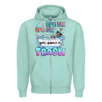 Seafoam splish splash your opinion is trash Zipper Hoodie - JahusDesignShop