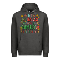Charcoal Heather deck the halls and not your family fa la la la laa Premium Hoodie - MaliasSmallBusiness