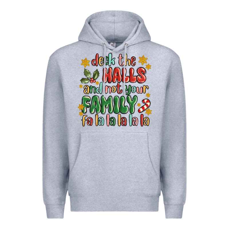Deck The Halls And Not Your Family Fa La La La Laa Premium Hoodie by MaliasSmallBusiness | Teevron
