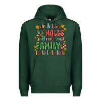 Sports Green deck the halls and not your family fa la la la laa Premium Hoodie - MaliasSmallBusiness
