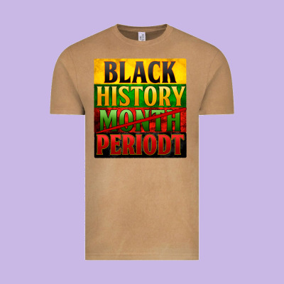 Black History Month Periodt Vintage Tee Designed By Zillion Design Studio