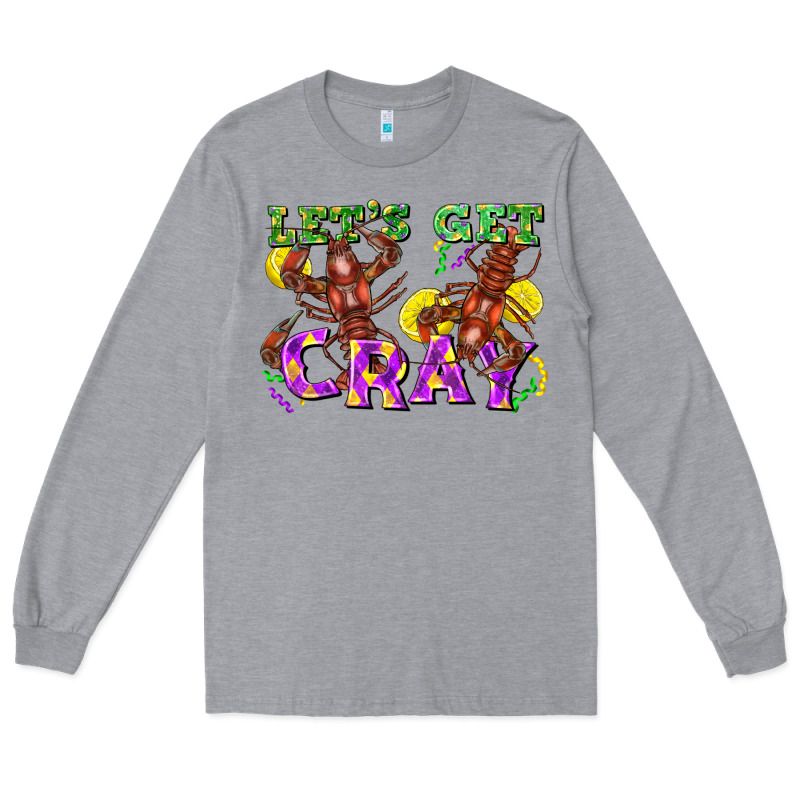 Let's Get Cray Long Sleeve Tee by FaDigitalArtStudio | Teevron