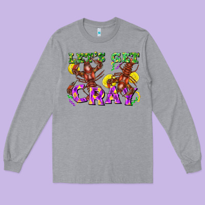 Let's Get Cray Long Sleeve Tee Designed By Fadigitalartstudio