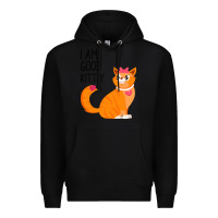 Black I Am Good Kittiy Premium Hoodie - Bettercallsaul