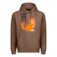 Chestnut I Am Good Kittiy Premium Hoodie - Bettercallsaul