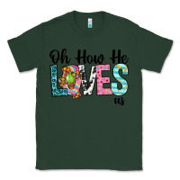 Sports Green Oh how he loves us Classic Tee - Neo Western