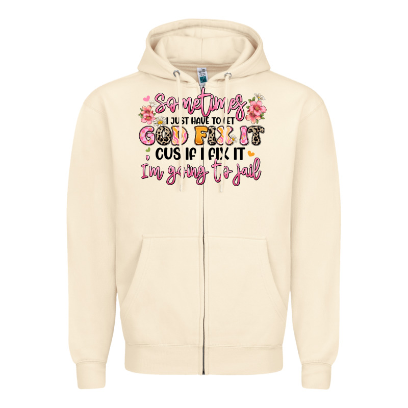 Sometimes I Just Have To Let God Fix It Zipper Hoodie by JahusDesignShop | Teevron
