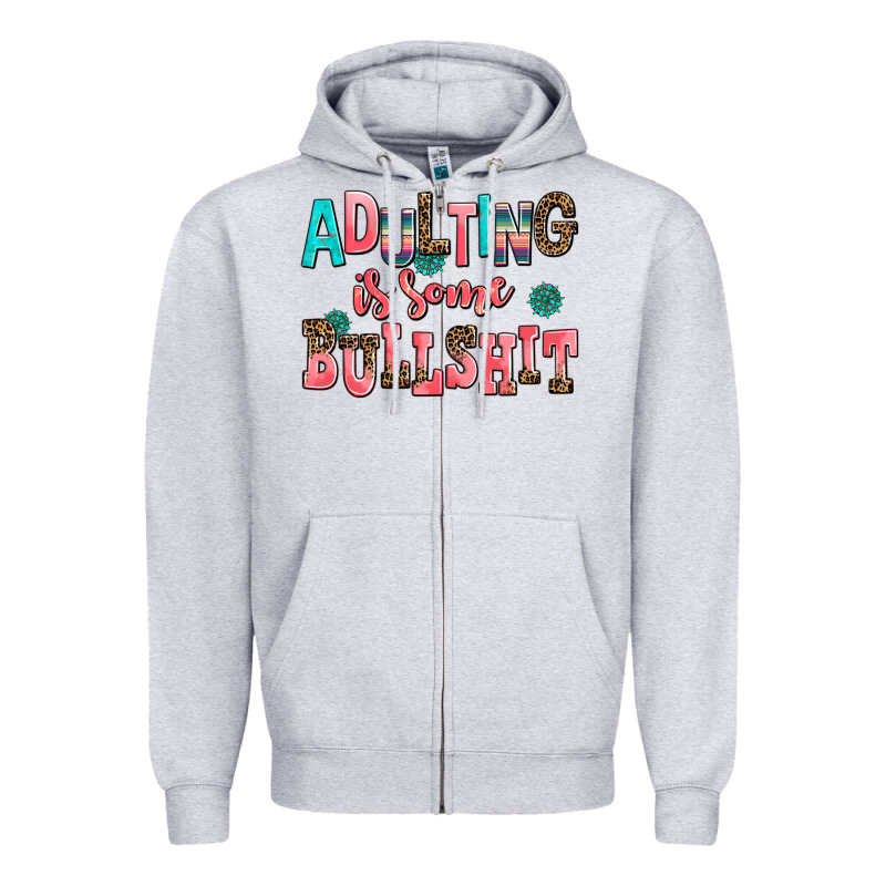 Adulting Is Some Bullshit Zipper Hoodie by AdoDesignShop | Teevron