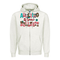 Oatmeal Heather adulting is some bullshit Zipper Hoodie - AdoDesignShop
