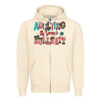 Sandshell adulting is some bullshit Zipper Hoodie - AdoDesignShop