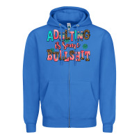 True Royal adulting is some bullshit Zipper Hoodie - AdoDesignShop
