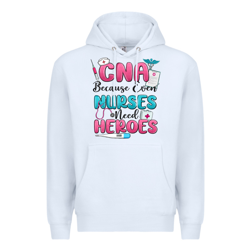 Cna Because Even Nurses Need Heroes Premium Hoodie by MaliasSmallBusiness | Teevron