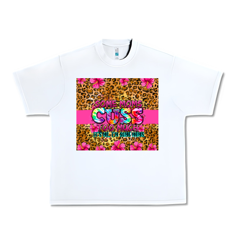 Some Moms Cuss Too Much It's Me I'm Some Moms Urban Heavy Tee by Zillion Design Studio | Teevron