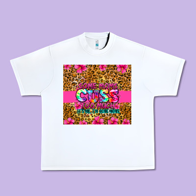 Urban Heavy Tee some moms cuss too much it's me i'm some moms