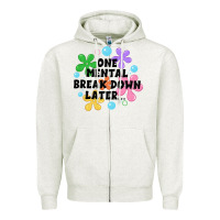 Oatmeal Heather one mental break down later Zipper Hoodie - JahusDesignShop