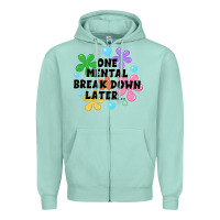 Seafoam one mental break down later Zipper Hoodie - JahusDesignShop