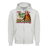 Dove Grey i can buy myself chickens i can hatch my own eggs Zipper Hoodie - JahusDesignShop