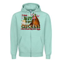 Seafoam i can buy myself chickens i can hatch my own eggs Zipper Hoodie - JahusDesignShop