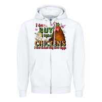 White i can buy myself chickens i can hatch my own eggs Zipper Hoodie - JahusDesignShop