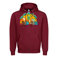 Burgundy you  had me at day drınkıng Zipper Hoodie - AdoDesignShop