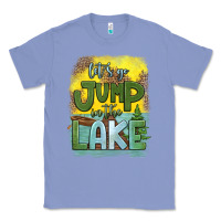 Colony Blue let's go jump in the lake Classic Tee - HRA Design Shop