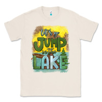 Natural let's go jump in the lake Classic Tee - HRA Design Shop