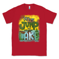 Red let's go jump in the lake Classic Tee - HRA Design Shop