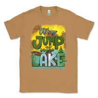 Toasted Coconut let's go jump in the lake Classic Tee - HRA Design Shop